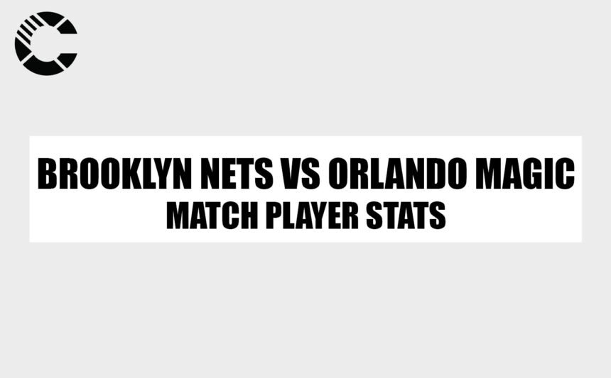 brooklyn nets vs orlando magic match player stats