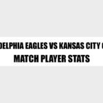 Philadelphia Eagles vs Kansas City Chiefs match player stats