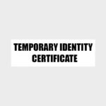 Temporary Identity Certificate