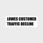 lowes customer traffic decline